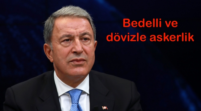 2020 yılı bedelli ve dövizle askerlik ücretleri belli oldu