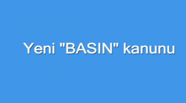 Tüm detaylarıyla Basın Kanunu