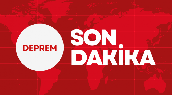 Son Dakika..! Deprem