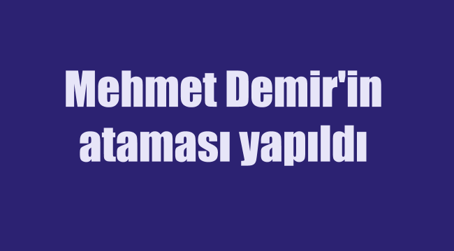 Mehmet Demir'e Kırıkkale'de yeni görev